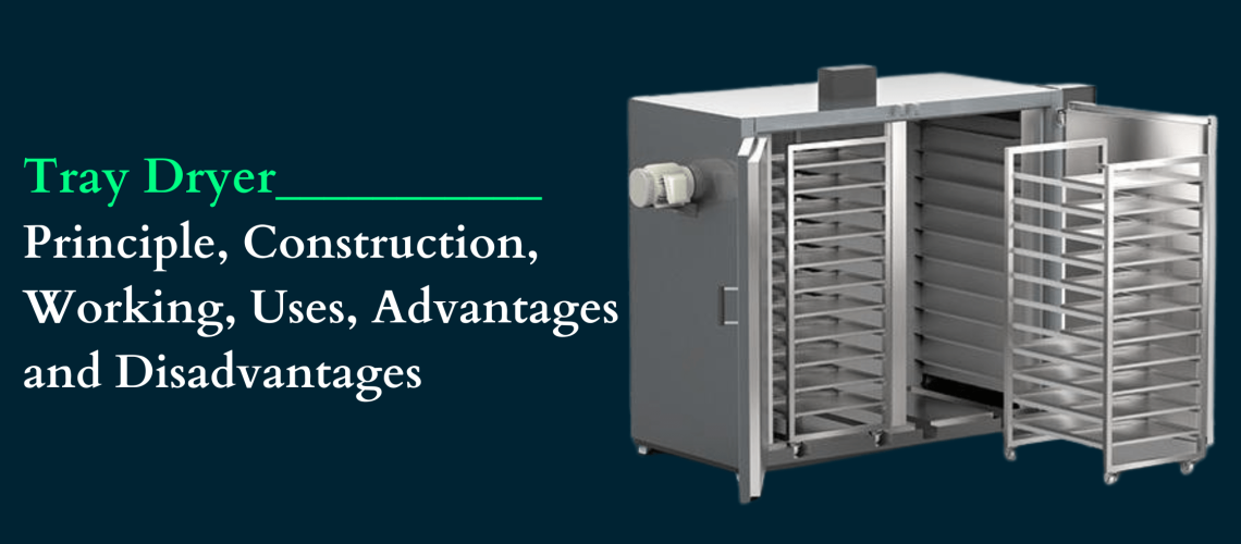 Tray Dryer Principle, Construction, Working, Uses, Advantages and Disadvantages